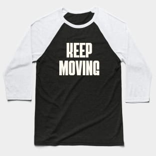 Keep Moving Baseball T-Shirt